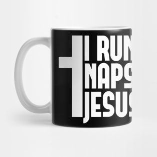 I run on naps and jesus Mug